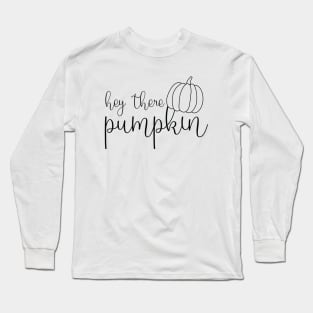 Fall Shirts, Pumpkin Shirt, Autumn Shirt, Fall Clothing, Shirts For Women, Hey There Pumpkin Gifts Long Sleeve T-Shirt